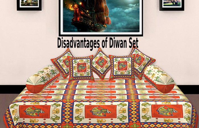 Disadvantages of Diwan Set