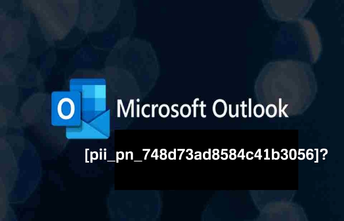 How to Fix an Error Code [pii_pn_748d73ad8584c41b3056]?