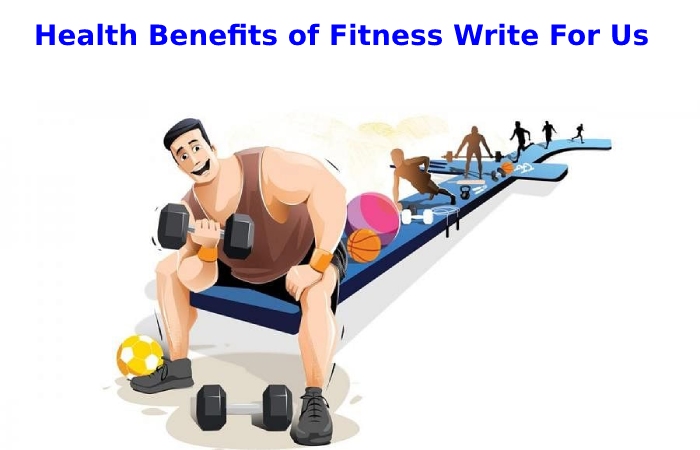 Health Benefits of Fitness Write For Us, Exercise write for us