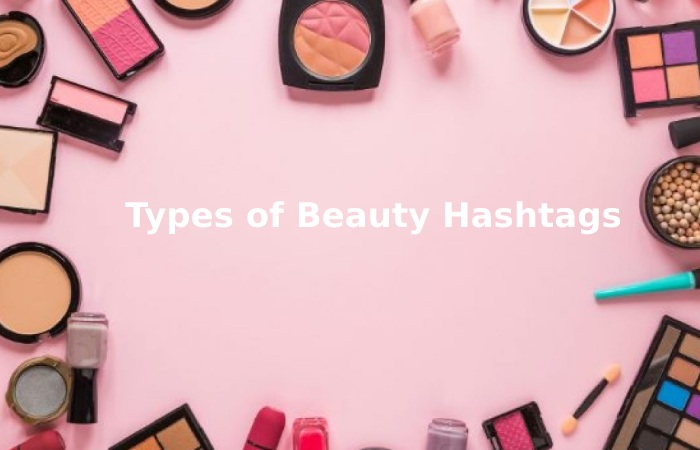 Types of Beauty Hashtags