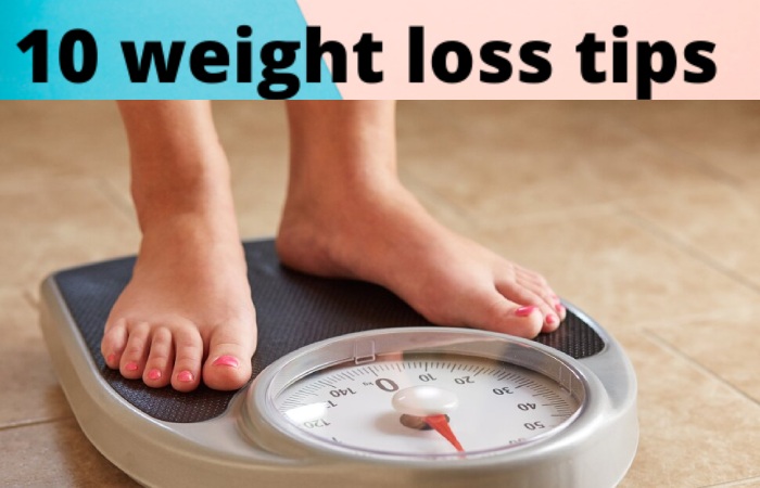 10 Tips For Weight Loss