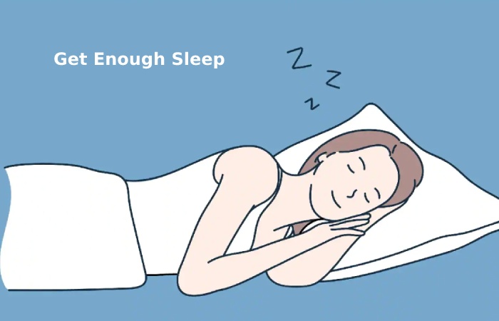 Get Enough Sleep