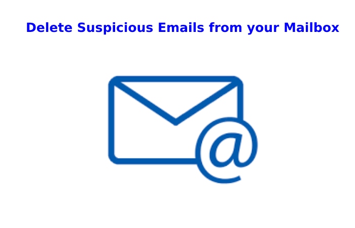Delete Suspicious Emails from your Mailbox