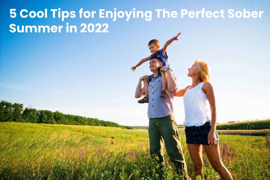 5 Cool Tips for Enjoying The Perfect Sober Summer in 2022