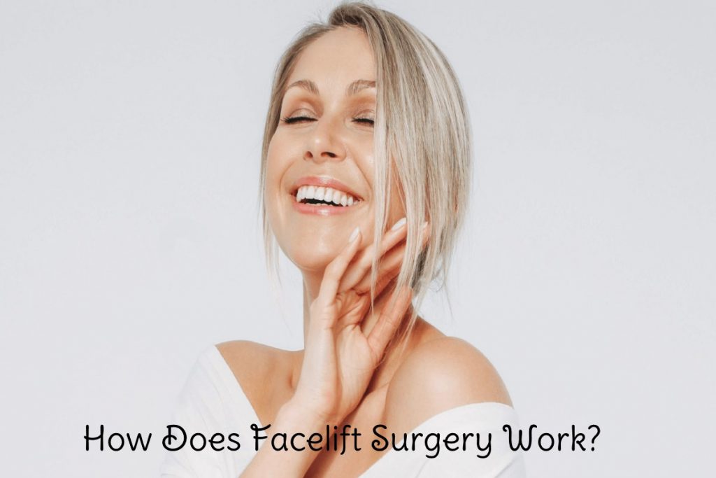 How Does Facelift Surgery Work?