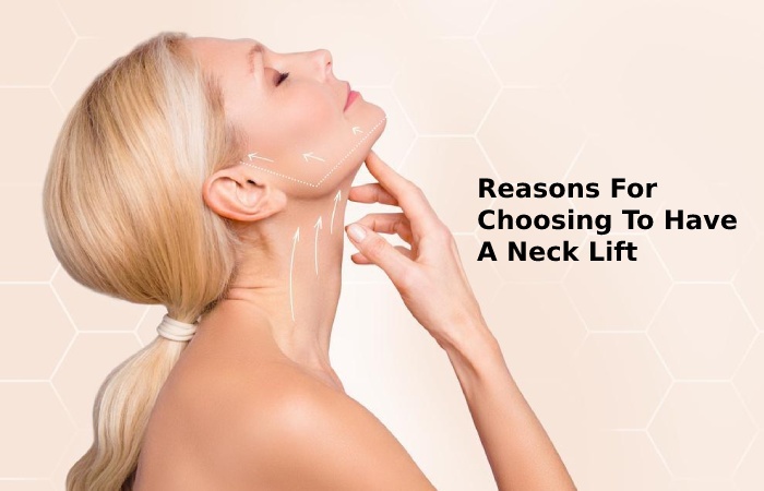 Reasons For Choosing To Have A Neck Lift