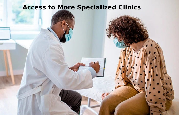 Access to More Specialized Clinics