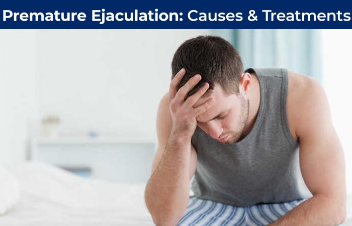 causes and treatment of Premature Ejaculation