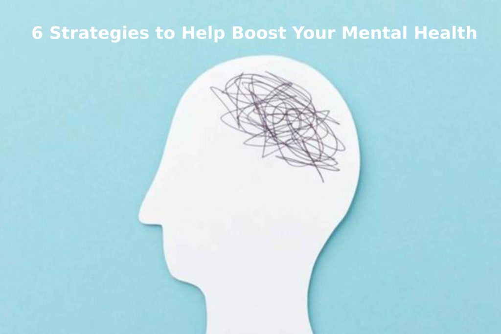 6 Strategies to Help Boost Your Mental Health