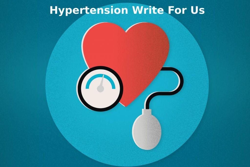 Hypertension Write For Us