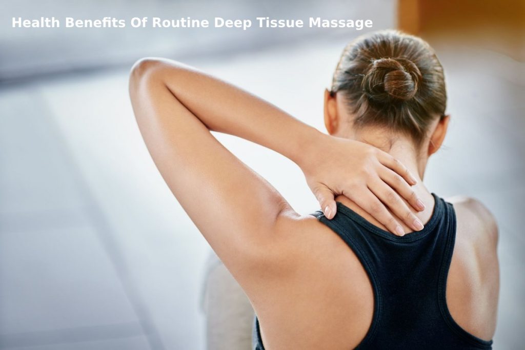 Health Benefits Of Routine Deep Tissue Massage