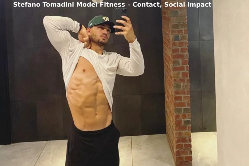 Stefano Tomadini Model Fitness – Contact, Social Impact