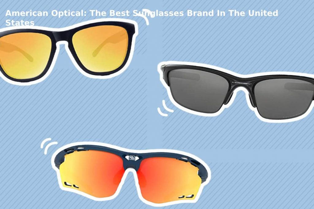 American Optical: The Best Sunglasses Brand In The United States