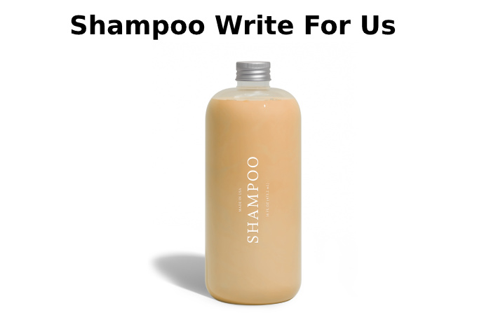 Shampoo Write For Us