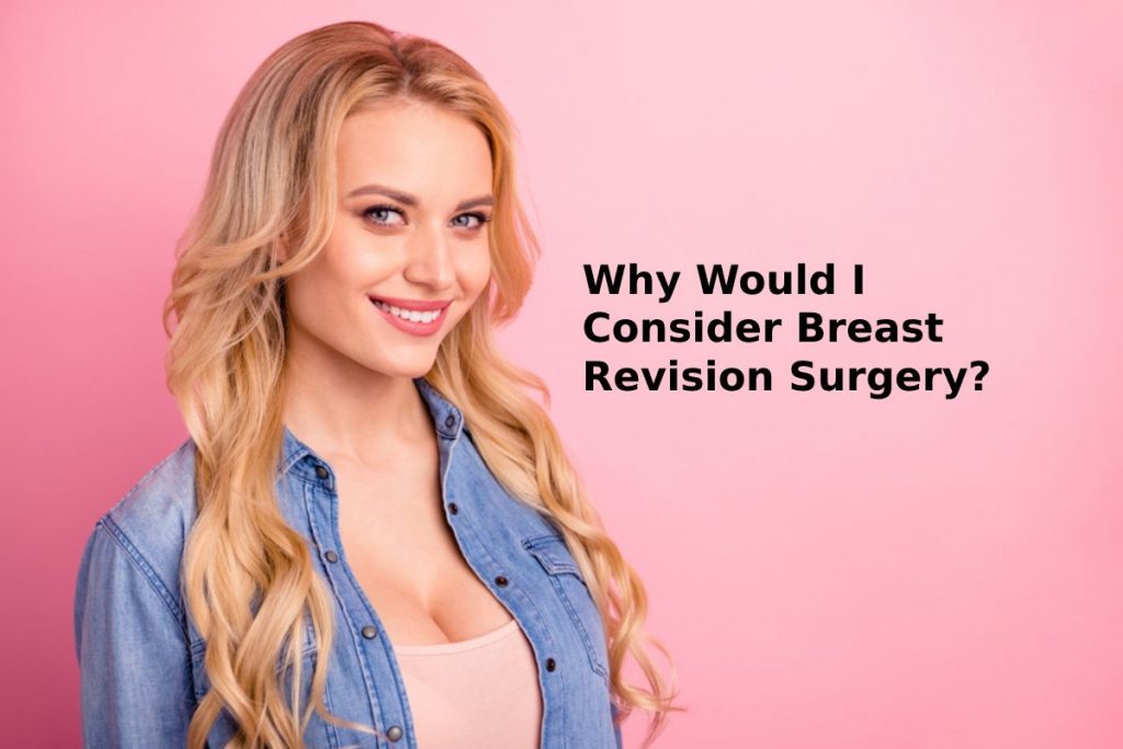 Why Would I Consider Breast Revision Surgery?