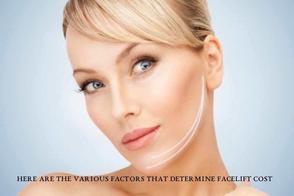 Here Are the Various Factors That Determine Facelift Cost