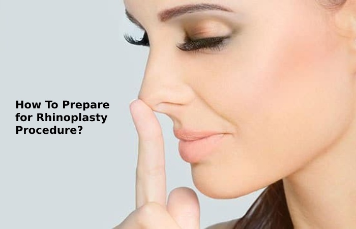 How To Prepare for Rhinoplasty Procedure?