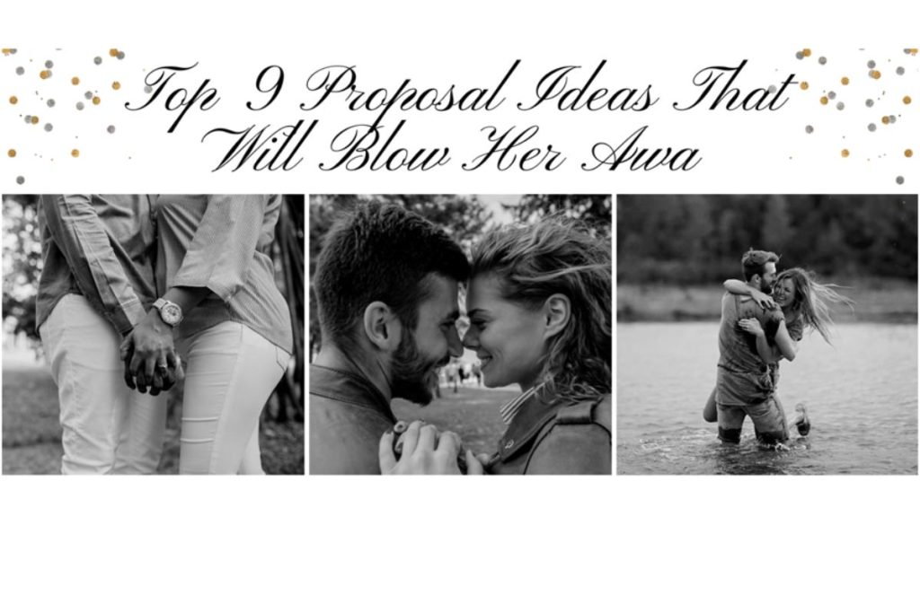 Top 9 Proposal Ideas That Will Blow Her Away