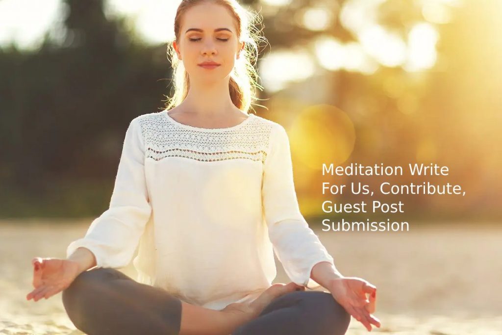 Meditation Write For Us, Contribute, Guest Post Submission