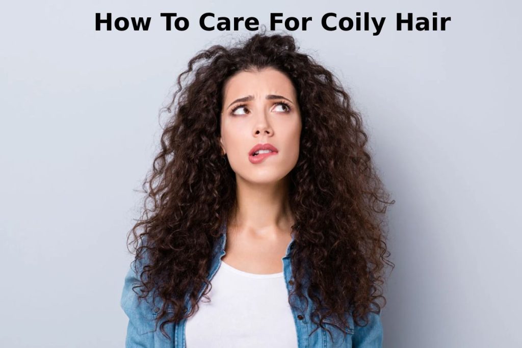 How To Care For Coily Hair?