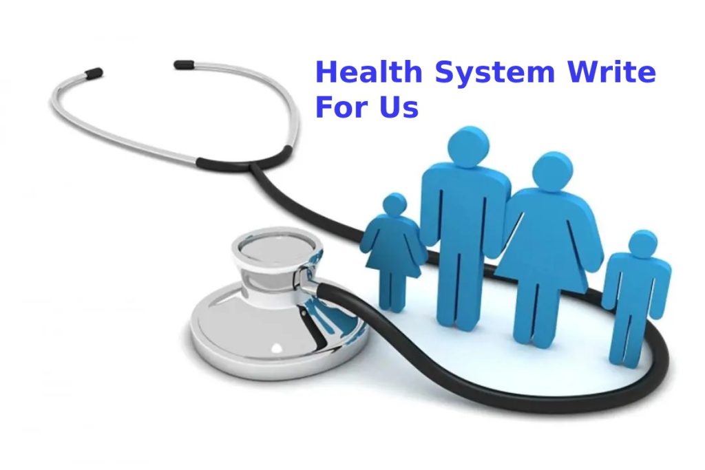 Health System Write For Us