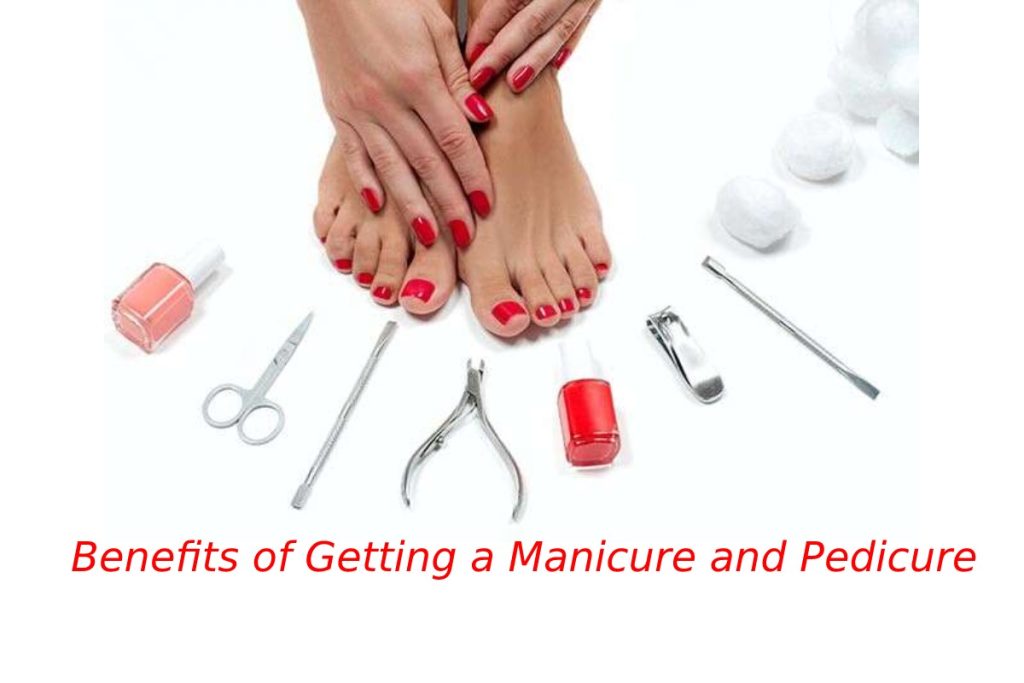 Benefits of Getting a Manicure and Pedicure